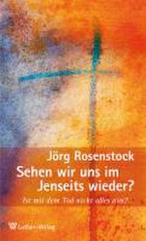 Sehen wir uns im Jenseits wieder? de Jörg Rosenstock