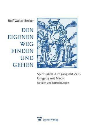 Den eigenen Weg finden und gehen de Rolf-Walter Becker