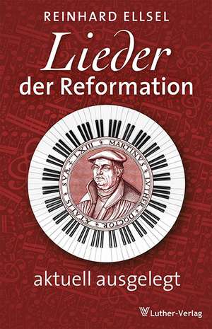 Lieder der Reformation de Reinhard Ellsel