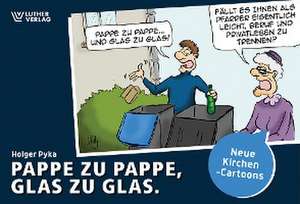 Pappe zu Pappe, Glas zu Glas de Holger Pyka