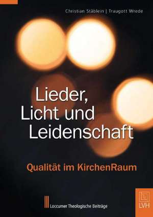 Lieder, Licht und Leidenschaft de Christian Stäblein