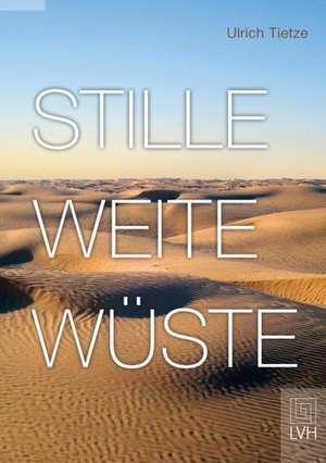 Stille Weite Wüste de Ulrich Tietze