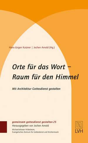 Orte für das Wort - Raum für den Himmel de Hans-Jürgen Kutzner