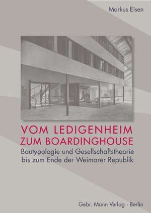 Vom Ledigenheim zum Boardinghouse de Markus Eisen