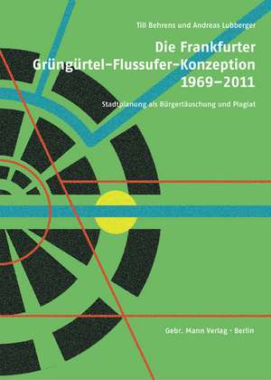 Die Frankfurter Grüngürtel-Flussufer-Konzeption 1969-2014 de Till Behrens