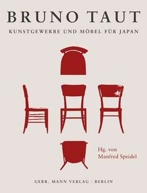 Bruno Taut. Kunstgewerbe und Möbel für Japan de Manfred Speidel