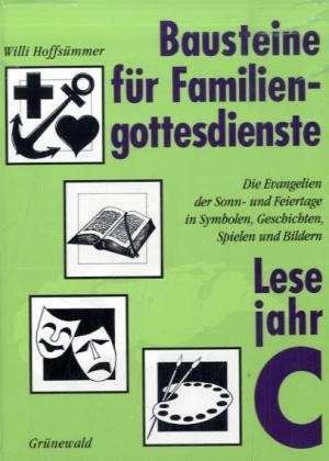 Bausteine für Familiengottesdienste. Lesejahr C de Willi Hoffsümmer