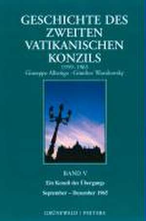 Geschichte Des Zweiten Vatikanischen Konzils (1959-1965): Ein Konzil Des Ubergangs (September-Dezember 1965), Bd. 5 de Giuseppe Alberigo