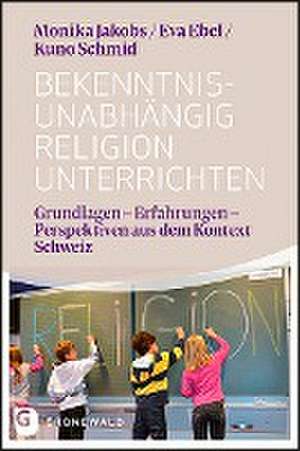 Bekenntnisunabhängig Religion unterrichten de Monika Jakobs