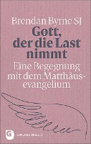 Gott, der die Last nimmt de Brendan Byrne