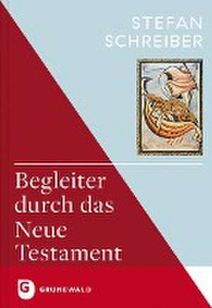 Begleiter durch das Neue Testament de Stefan Schreiber