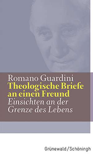 Theologische Briefe an einen Freund de Romano Guardini