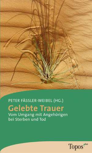 Gelebte Trauer de Peter Fässler-Weibel