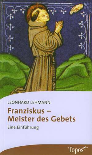 Franziskus  Meister des Gebets de Leonhard Lehmann