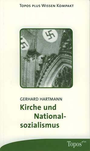 Kirche und Nationalsozialismus de Gerhard Hartmann