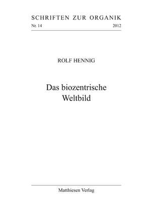 Das biozentrische Weltbild de Rolf Hennig