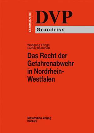 Das Recht der Gefahrenabwehr in Nordrhein-Westfalen de Wolfgang Frings