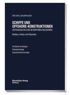 Schiffe und Offshore - Konstruktionen de Michael Baumhauer