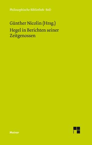 Hegel in Berichten Seiner Zeitgenossen: Uber Die Grunde Der Entmutigung Auf Philosophischem Gebiet de Günter Nicolin