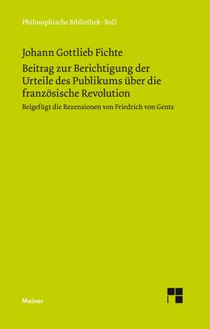 Beitrag Zur Berichtigung Der Urteile Des Publikums Uber Die Franzosische Revolution (1793): Uber Die Grunde Der Entmutigung Auf Philosophischem Gebiet de Johann Gottlieb Fichte