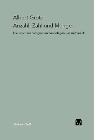 Anzahl, Zahl Und Menge: Uber Die Grunde Der Entmutigung Auf Philosophischem Gebiet de Albert Grote