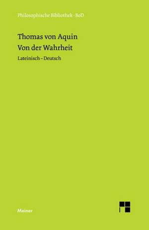 Von Der Wahrheit: Uber Die Grunde Der Entmutigung Auf Philosophischem Gebiet de Thomas von Aquin