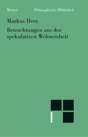 Betrachtungen aus der spekulativen Weisheit de Marcus Herz