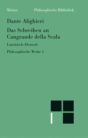 Philosophische Werke 1. Das Schreiben an Cangrande della Scala de Dante Alighieri