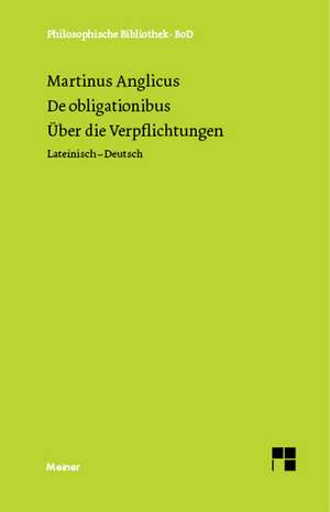 de Obligaionibus. Uber Die Verpflichtungen.: Uber Die Grunde Der Entmutigung Auf Philosophischem Gebiet de Martinus Anglicus