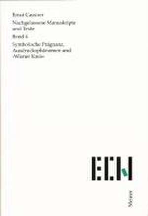Nachgelassene Manuskripte und Texte 04. Symbolische Prägnanz, Ausdrucksphänomen und Wiener Kreis de Ernst Cassirer