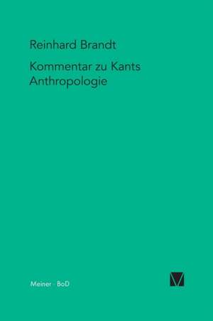 Kritischer Kommentar Zu Kants Anthropologie in Pragmatischer Hinsicht (1798): Thomas Von Aquin Und Die Scholastik de Reinhard Brandt