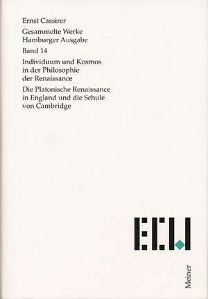 Gesammelte Werke. Hamburger Ausgabe / Individuum und Kosmos in der Philosophie der Renaissance de Ernst Cassirer