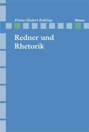 Redner und Rhetorik de Franz-Hubert Robling