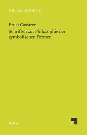 Schriften zur Philosophie der symbolischen Formen de Ernst Cassirer