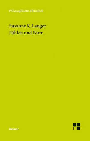 Fühlen und Form de Susanne K. Langer