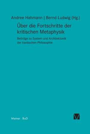 Uber Die Fortschritte Der Kritischen Metaphysik de Andree Hahmann