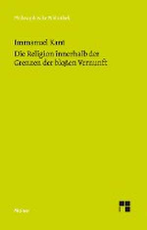 Die Religion innerhalb der Grenzen der bloßen Vernunft de Immanuel Kant