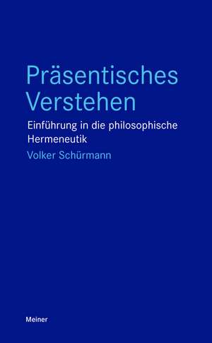 Präsentisches Verstehen de Volker Schürmann