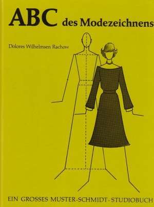 ABC des Modezeichnens de Dolores Wilhelmsen Rachow