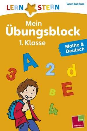 Lernstern: Mein Übungsblock 1. Klasse. Mathe & Deutsch de Birgit Fuchs