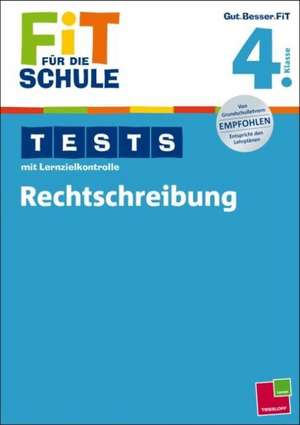 Fit für die Schule: Tests mit Lernzielkontrolle. Rechtschreibung 4. Klasse de Marianne Bellenhaus