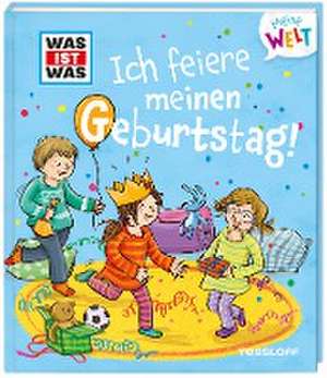 WAS IST WAS Meine Welt Band 2 Ich feiere meinen Geburtstag! de Andrea Weller-Essers