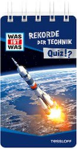 WAS IST WAS Quiz Rekorde der Technik. de Anja Starigk