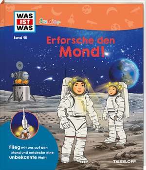 WAS IST WAS Junior Band 45 Erforsche den Mond! de Volker Kratzenberg-Annies