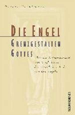 Die Engel, Grenzgestalten Gottes de Dieter Heidtmann