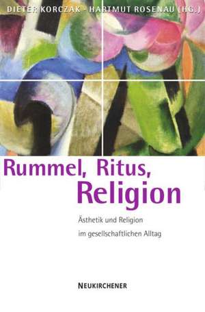 Rummel, Ritus, Religion de Dieter Korczak