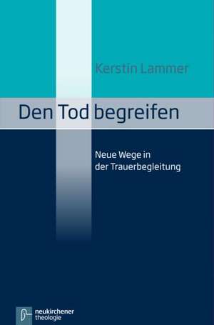 Den Tod begreifen de Kerstin Lammer