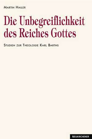 Die Unbegreiflichkeit des Reiches Gottes de Martin Hailer