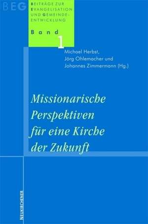 Missionarische Perspektiven für eine Kirche der Zukunft de Michael Herbst