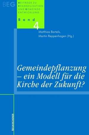 Gemeindepflanzung - ein Modell für die Kirche der Zukunft? de Matthias Bartels